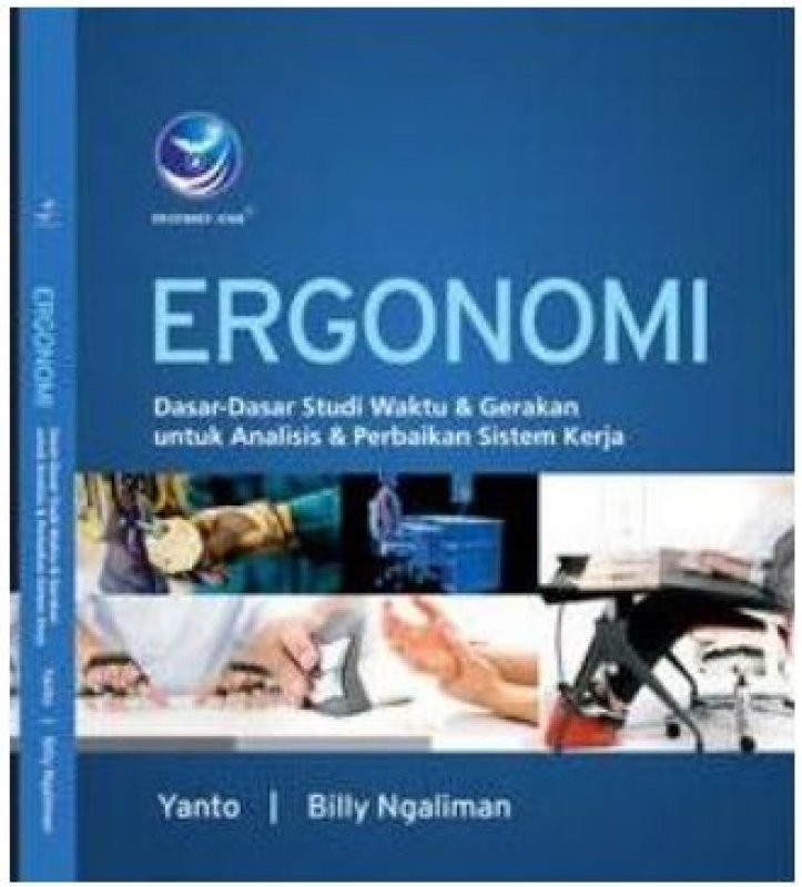 Ergonomi: Dasar-dasar Studi Waktu & Gerakan untuk Analisis & Perbaikan Sistem Kerja