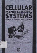 Cellular Manufacturing Systems : Design, Planning And Control