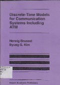 Discrete-Time Models For Communication Systems Including ATM