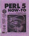 Perl 5 How-To : The Definitive Perl Programming Problem-Solver