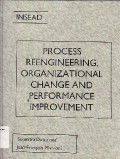 Process Reengineering, Organizational Change And Performance Improvement