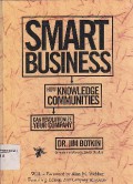 Smart Business : How Knowledge Communities Can Revolutionize Your Company