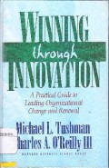 Winning Through Innovation : A Practical Guide To Leading Organizational Change And Renewal