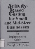 Activity-Based Costing For Small And Mid-Sized Businesses : An Implementation Guide