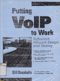 Putting Voip To Work : Softswitch Network Design And Testing