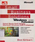 Small Business Solution Microsoft Windows 2000 Profesional : Solusi Bisnis Kecil Dengan Microsoft Windows 2000 Profesional