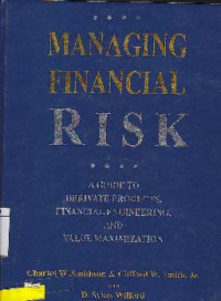 Managing Financial Risk : A Guide To Derivate Products Financial Engineering, And Value Maximization