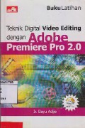 Buku Latihan Teknik Digital Video Editing Dengan Adobe Premiere Pro 2.0