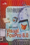 36 Jam Belajar Komputer : Microsoft Visual FoxPro 8.0