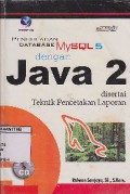 Pengolahan Database MySQL 5 Dengan Java 2 Disertai Teknik Pencetakan Laporan
