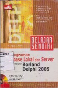 Belajar Sendiri Pemrograman Database Lokal Dan Server Menggunakan Borland Delphi 2005