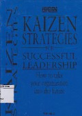 Kaizen Strategies For Successful Leadership : How To Take Your Organization Into The Future