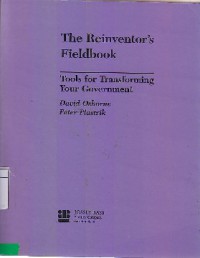 The Reinventor's Fieldbook : Tools For Transforming Your Government