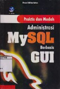 Praktis Dan Mudah Administrasi MySQL Berbasis GUI