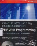 ORACLE DATABASE 10g EXPRESS EDITION : PHP Web Programming, Creat Dynamic, Data-Driven Web Application