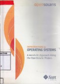 INTRODUCTION TO OPERATING SYSTEMS : A HANDS-ON APPROACH USING THE OPENSOLARIS PROJECT
