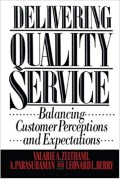 Delivering Quality Service : Balancing Customer Perceptions And Expectations