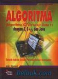 Algoritma : Algoritma Dan Struktur Data 1 Dengan C, C++, Dan Java