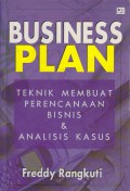 Business Plan : Teknik Membuat Perencanaan Bisnis & Analisis Kasus