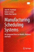 Manufacturing Scheduling Systems : An Integrated View on Models, Methods and Tools
