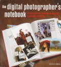 The Digital Photographer's Notebook : A pro's Guide to Adobe Photoshop CS3, Lightroom, and Bridge