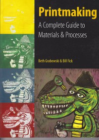Printmaking : A complete Guide to Materials & Processes