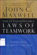 The 17 Indisputable Laws Of Teamwork : Embrace Them and Empower Your Team