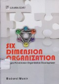 Six Dimension Organisasi : dengan Pendekatan Organisasi Development
