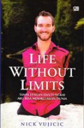 Life without limits : Tanpa lengan dan tungkai aku bisa menaklukkan dunia