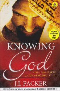 Knowing god : tuntunan praktis untuk megenal allah