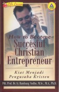 How to become succesful christian entrepreneur : Kiat menjadi pengusaha kristen