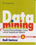 Data Mining : teknik pemanfaatan data untuk keperluan bisnis
