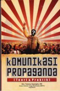 Komunikasi propaganda : teori & praktik