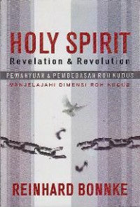 Holy spirit : Revelation & Revolution Pewahyuan & Pembebasan Roh Kudus