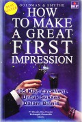 How to Make A Great First Impression : 105 Kiat Excellent Untuk Sukses Dalam Bisnis