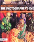 The Photographer's Eye : Composition and design for better digital photos