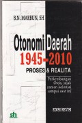 Otonomi daerah 1945-2010 : proses dan realita