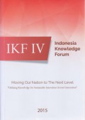 Indonesia Knowledge Forum IV : Moving Our Nation to The Next Level