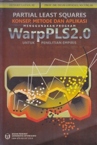 Partial Least Squares : konsep, metode dan aplikasi WarpPLS 2.0 untuk penelitian empiris