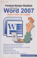 Panduan Belajar Otodidak Microsoft Word 2007 : Mudah, Praktis, dan Lengkap