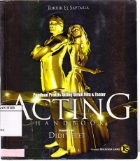 Acting Handbook : Panduan Praktis Akting Untuk Film & Teater