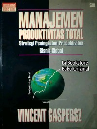 Image of Manajemen Produktivitas Total: Strategi Peningkatan Produktivitas Bisnis Global