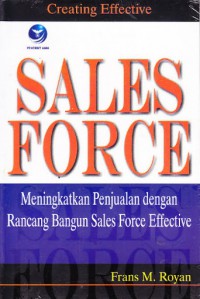 Sales Force : Meningkatkan Penjualan dengan Rancang Bangun Sales Force Effective