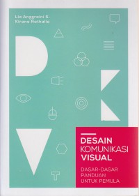 Desain Komunikasi Visual : dasar-dasar panduan untuk pemula
