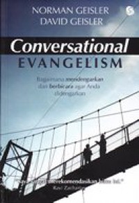 Conversational evangalism : Bagaimana mendengarkan dan berbicara agar anda didengarkan