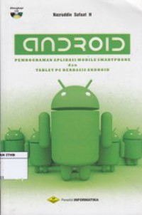 Android : pemrograman aplikasi mobile smartphone dan tablet PC berbasis Android