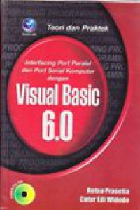Teori dan praktek Interfacing Port dan Port Serial Komputer dengan Visual Basic 6.0