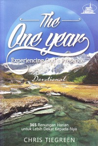 The One Year Experiencing God's Presence :365 Renungan Harian untuk Lebih Dekat Kepada-Nya