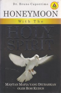 Honeymoon with The Holy Spirit : Mantan Mafia yang Diubahkan Oleh Roh Kudus