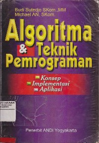 Algoritma dan Teknik Pemrograman Konsep, Implementasi dan Aplikasi